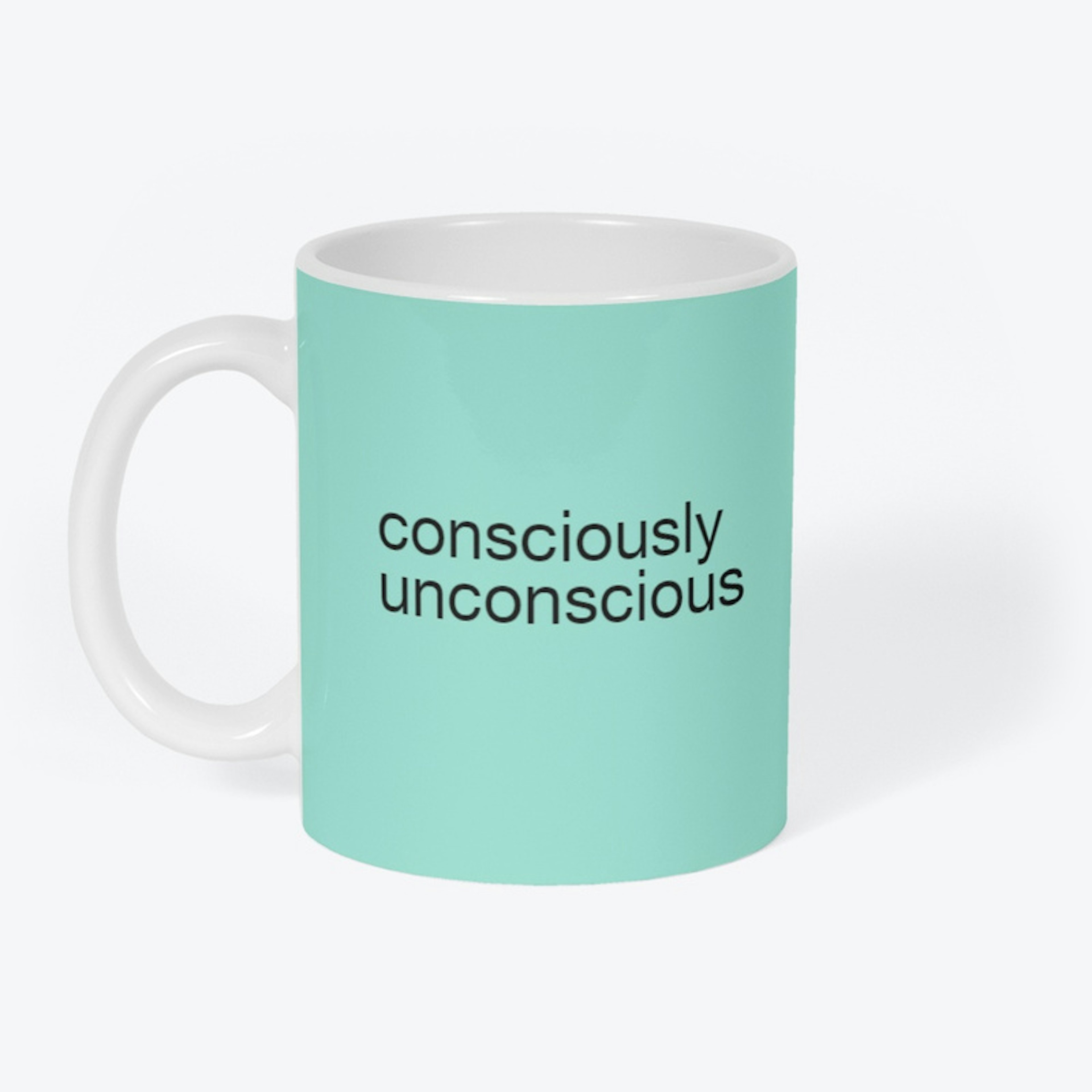 consciously unconscious Mug